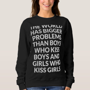 The World Has Bigger Problems Design Gay Pride Les Sweatshirt