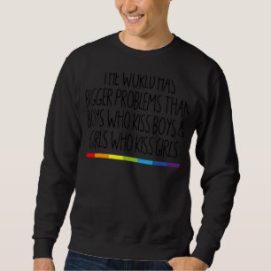 The World Has Bigger Problems Lesbian Gay Pride L Sweatshirt