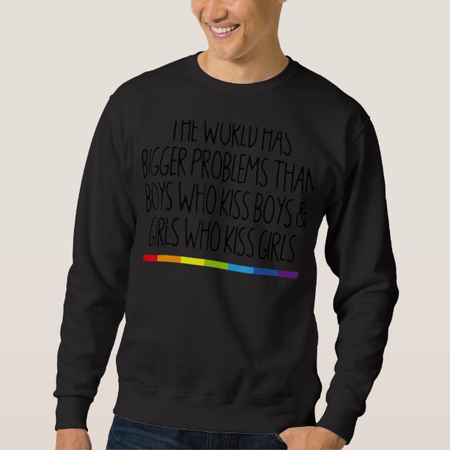 The World Has Bigger Problems  Lesbian Gay Pride L Sweatshirt (Front)