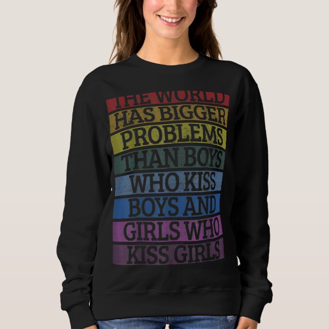 The World Has Bigger Problems  Lgbt Pride Sweatshirt (Front)
