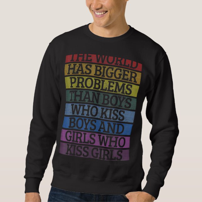 The World Has Bigger Problems  Lgbt Pride Sweatshirt (Front)