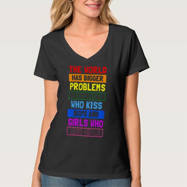 The World Has Bigger Problems Than Boys Who Kiss B T-Shirt (Front)