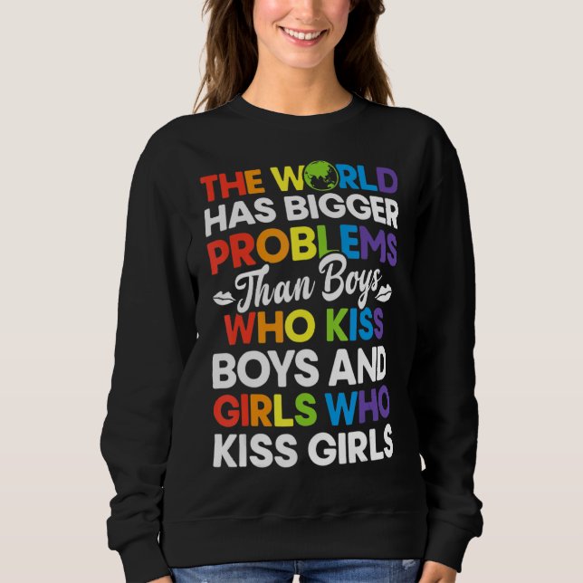 The World Has Bigger Problems Than Lgbt Gay Pride  Sweatshirt (Front)