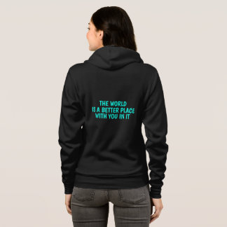 The world is a better place with you in it hoodie