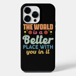 The World Is A Better Place With You In It iPhone 14 Pro Max Case