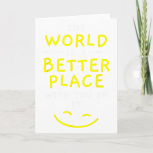 The World Is A Better Place With You In It Mental Card
