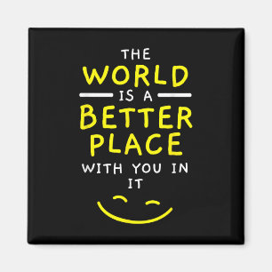 The World Is A Better Place With You In It Mental  Magnet