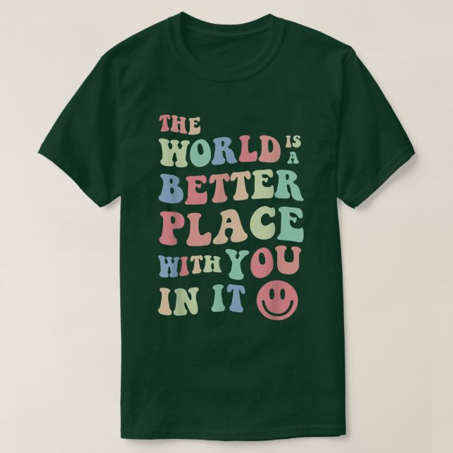 The World Is A Better Place With You In It Mental  T-Shirt (Design Front)