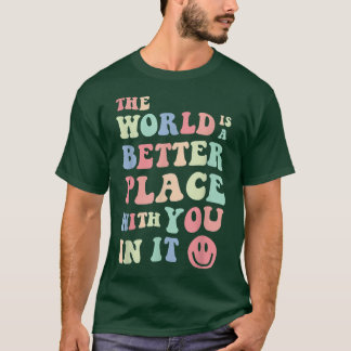 The World Is A Better Place With You In It Mental  T-Shirt