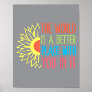 The World Is A Better Place With You In It Motivat Poster