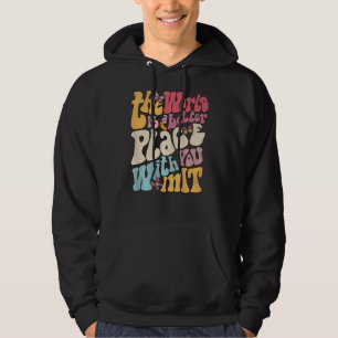 The World Is A Better Place With You In It On Back Hoodie