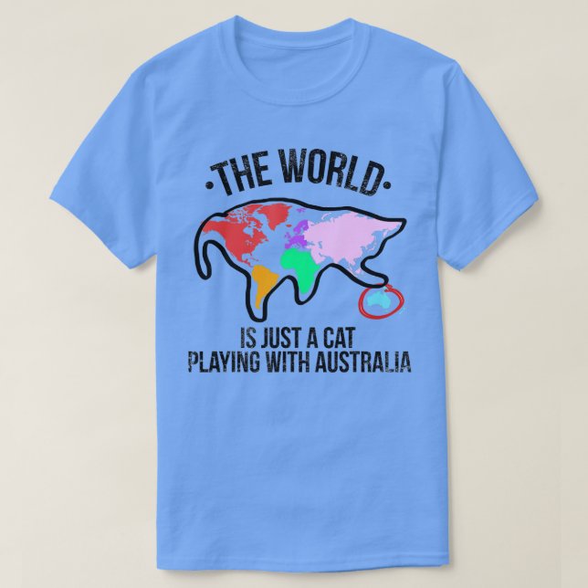 The World Is A Cat Playing With Australia  T-Shirt (Design Front)
