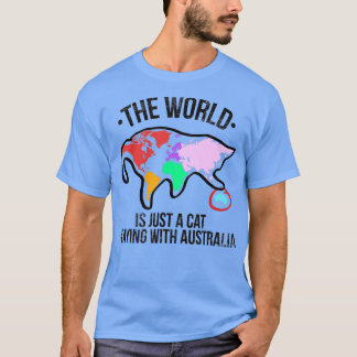 The World Is A Cat Playing With Australia  T-Shirt