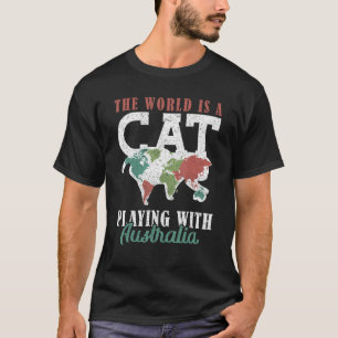 The World Is A Cat Playing With Australia World Ma T-Shirt