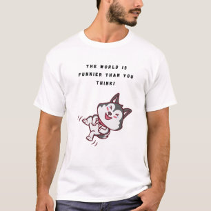 The world is funnier than you think! T-Shirt