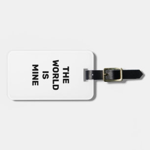THE WORLD IS MINE LUGGAGE TAG