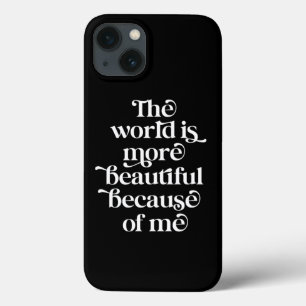 The world is more beautiful because of me - black iPhone 13 case