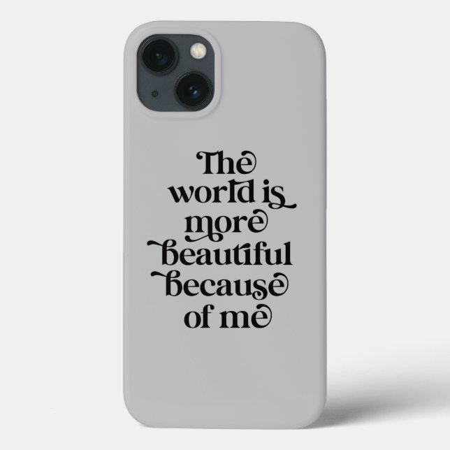 The world is more beautiful because of me Case-Mate iPhone case (Back)