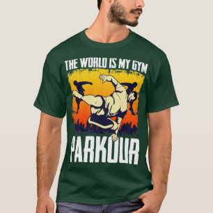 The World Is My Gym Freerunning Freerunner Parkour T-Shirt