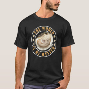The World Is My Oyster T-Shirt
