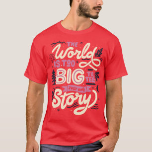 The World Is Too Big To Tell Just One Story by Tob T-Shirt
