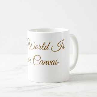 "The World Is Your Canvas" Minimalist Coffee Mug