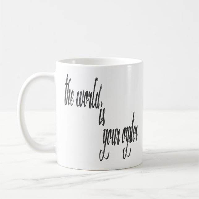 The World Is Your Oyster Inspiring  Funny Quote Coffee Mug (Left)