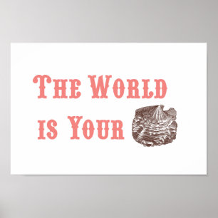 The World is Your Oyster Poster