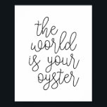 The World Is Your Oyster Poster<br><div class="desc">The World Is Your Oyster</div>