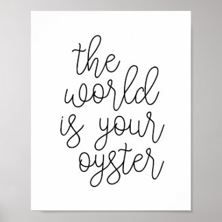 The World Is Your Oyster Poster