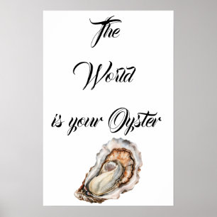 The World is your Oyster  Poster