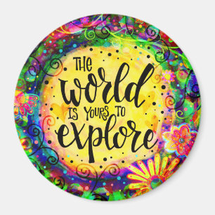 The World is Yours to Explore Magnet
