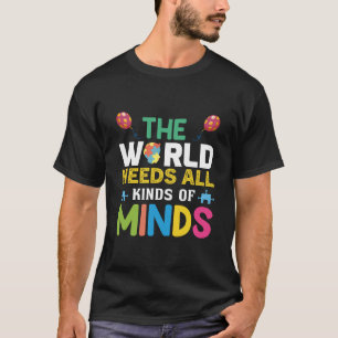 The world need all kind of minds T-Shirt