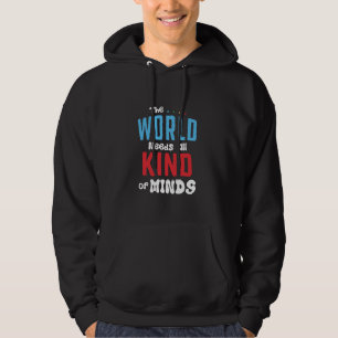 The World Needs All Kind Of Minds Autism Awareness Hoodie