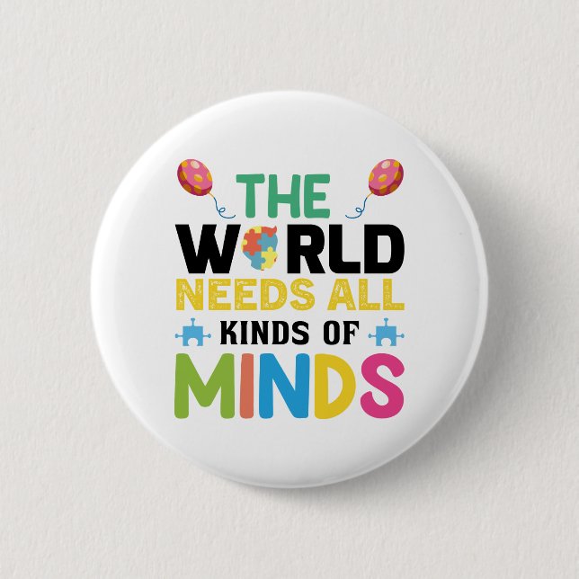 The world needs all kinds of minds 6 cm round badge (Front)