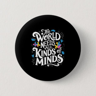 The World Needs All Kinds Of Minds Autism Awarenes 6 Cm Round Badge