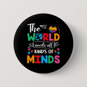 The World Needs All Kinds Of Minds Autism Awarenes 6 Cm Round Badge