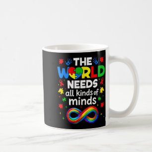 The World Needs All Kinds Of Minds Autism Awarenes Coffee Mug