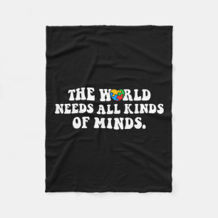 The World Needs All Kinds Of Minds Autism Awarenes Fleece Blanket