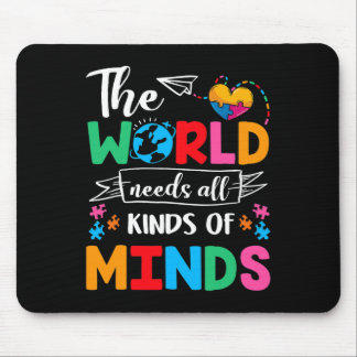 The World Needs All Kinds Of Minds Autism Awarenes Mouse Pad