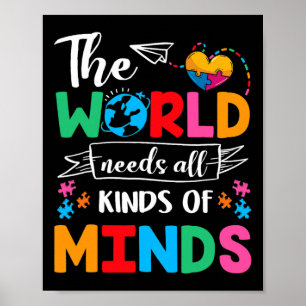 The World Needs All Kinds Of Minds Autism Awarenes Poster