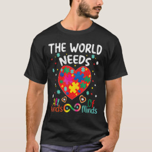 The World Needs All Kinds Of Minds Autism Awarenes T-Shirt