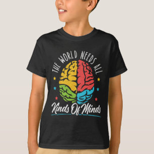 The World Needs All Kinds Of Minds Autism Awarenes T-Shirt