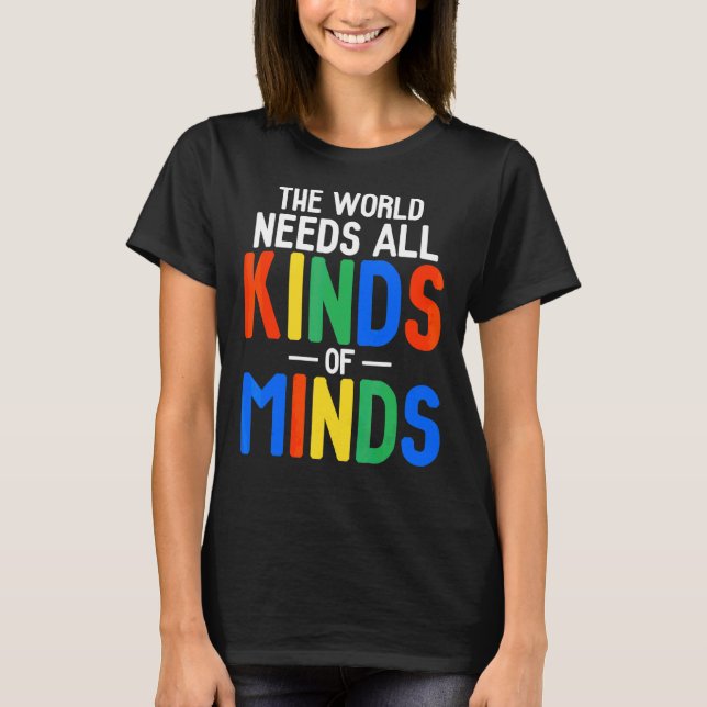 The World Needs All Kinds Of Minds  Autism Mum T-Shirt (Front)