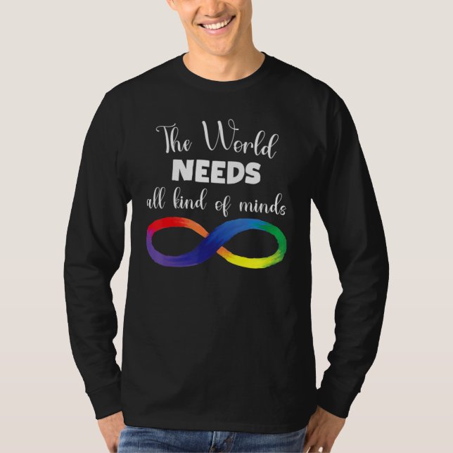The World Needs All Kinds Of Minds Autism Neurodiv T-Shirt (Front)