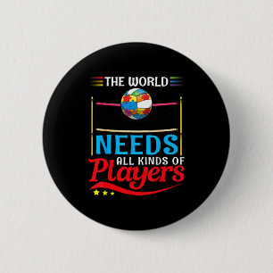 The World Needs All Kinds Of Players Volleyball Au 6 Cm Round Badge