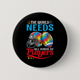 The World Needs All Kinds Players Football Autism  6 Cm Round Badge