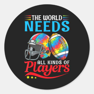 The World Needs All Kinds Players Football Autism Classic Round Sticker