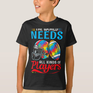 The World Needs All Kinds Players Football Autism T-Shirt