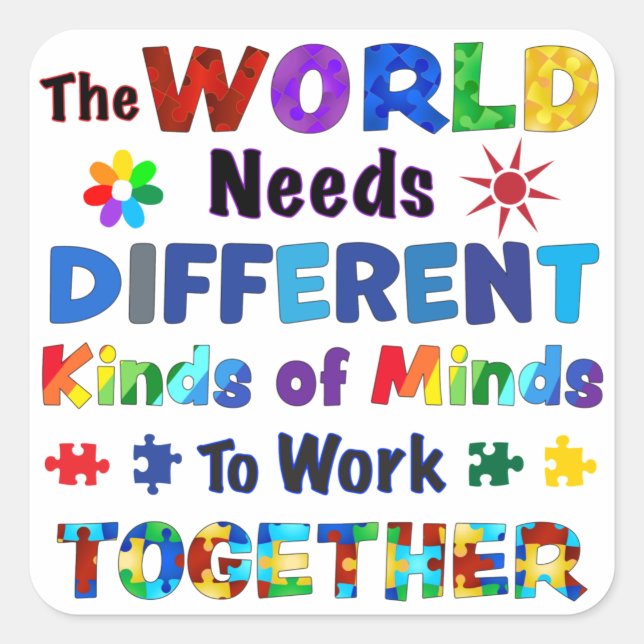The WORLD Needs Different Kinds of Minds Square Sticker (Front)